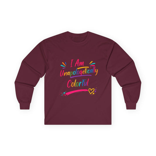 I Am Unapologetically Colorful Long Sleeve Tee
