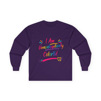 I Am Unapologetically Colorful Long Sleeve Tee