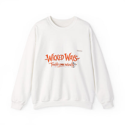 Wicked Ways Crewneck Sweatshirt — "Trouble Comes Natural" Graphic