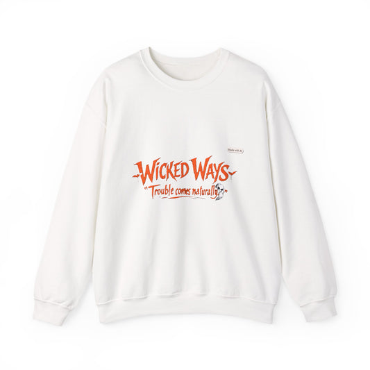 Wicked Ways Crewneck Sweatshirt — "Trouble Comes Natural" Graphic