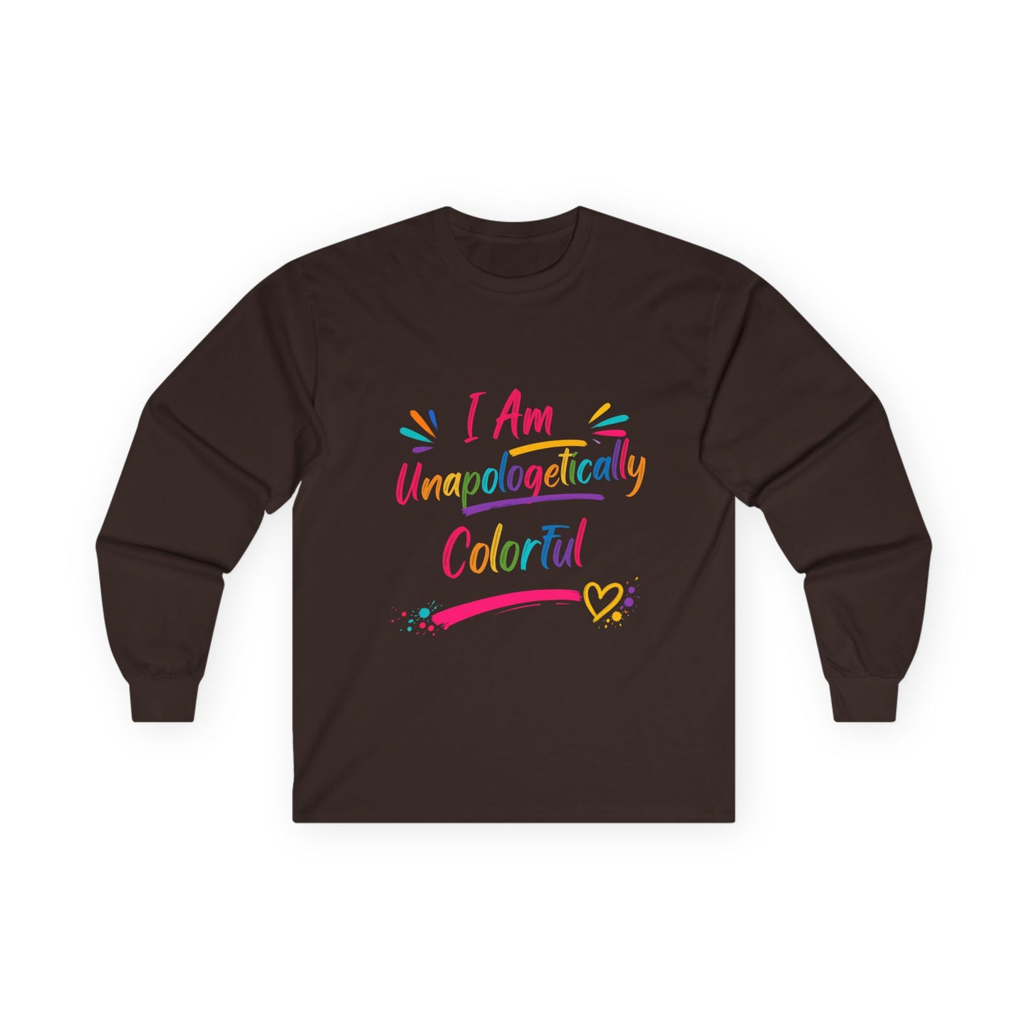 I Am Unapologetically Colorful Long Sleeve Tee