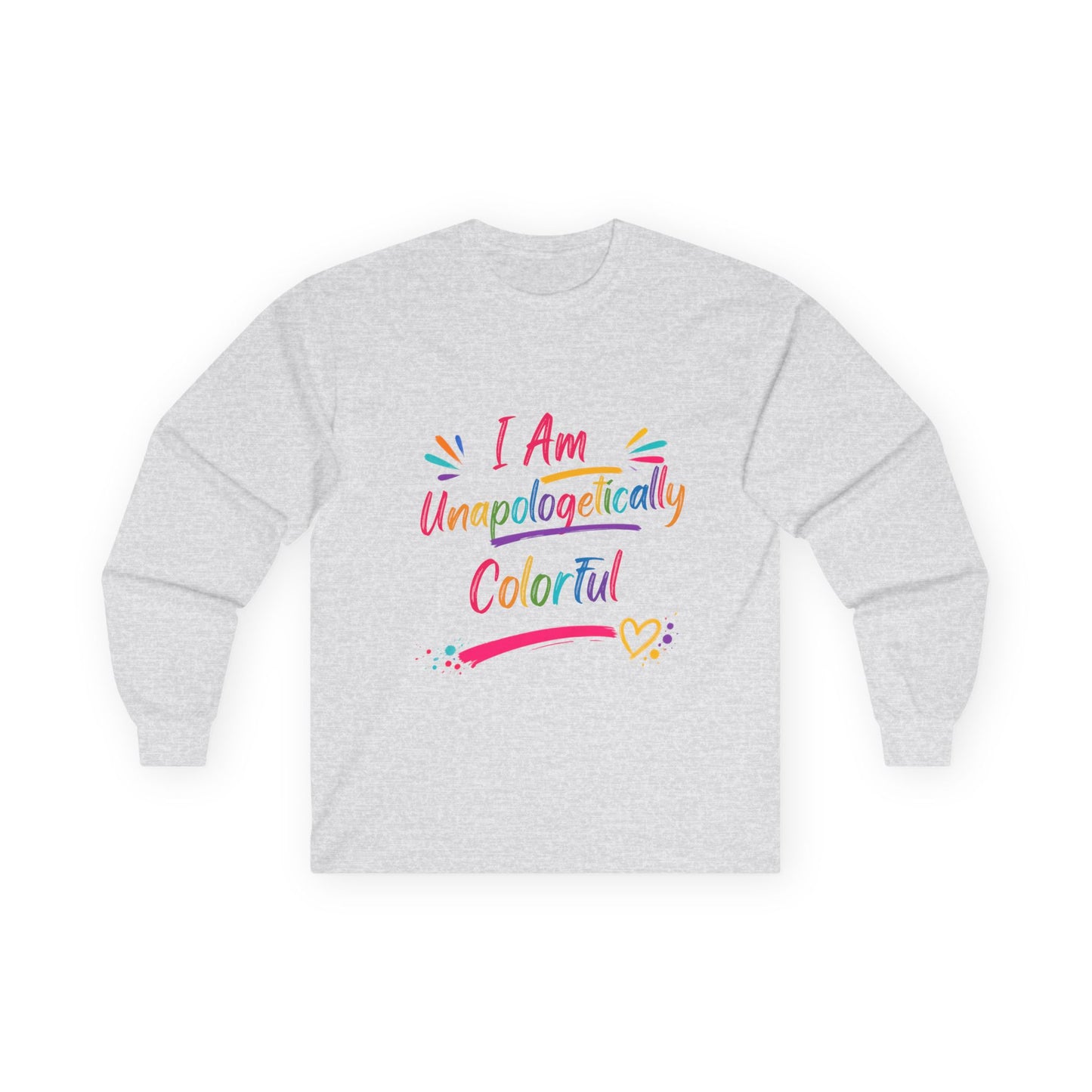 I Am Unapologetically Colorful Long Sleeve Tee