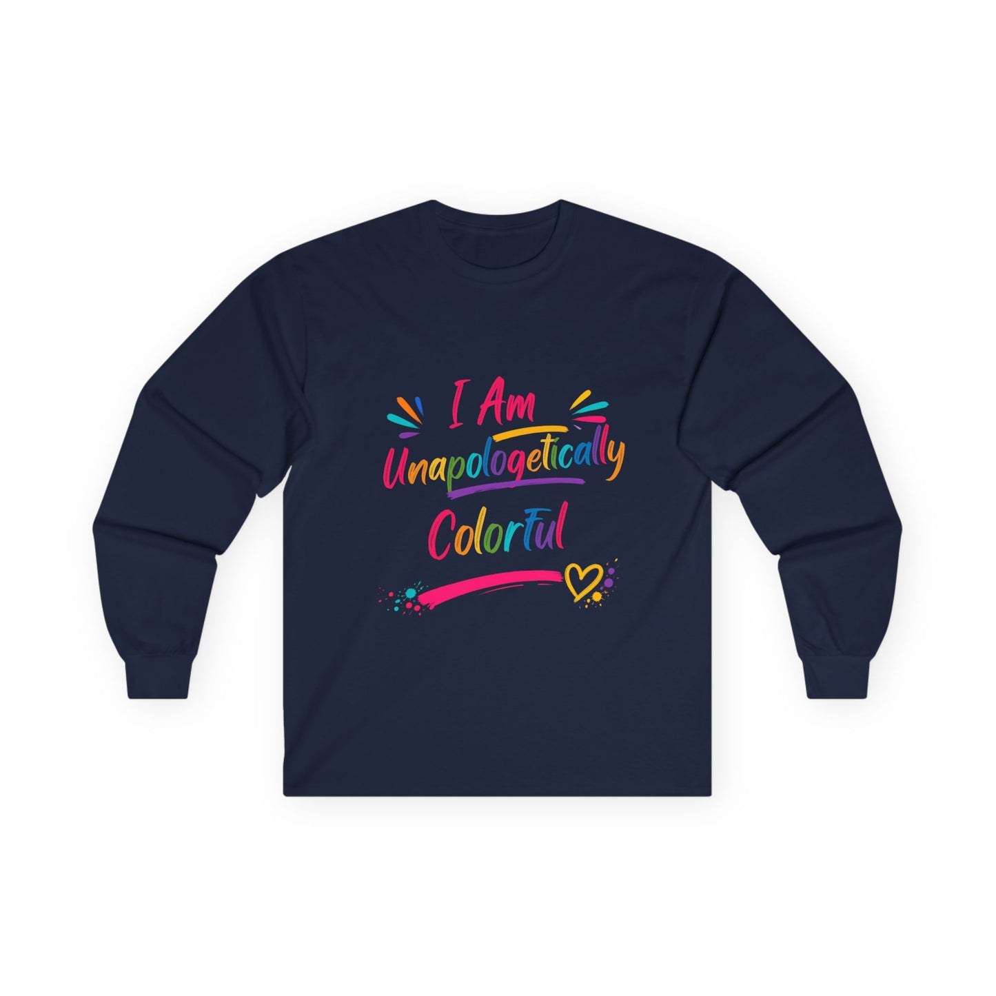 I Am Unapologetically Colorful Long Sleeve Tee